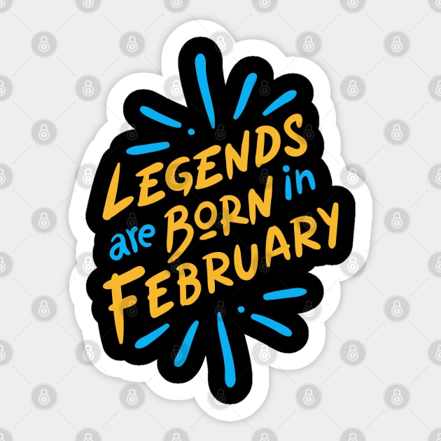 Legend are born in February Sticker by Mande Art